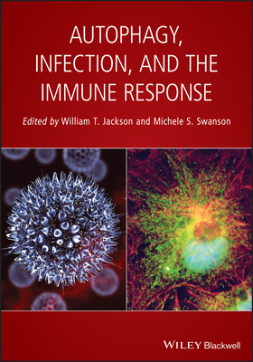Autophagy, Infection, and the Immune Response - Jackson, William T (Editor), and Swanson, Michele S (Editor)