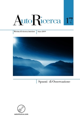 AutoRicerca - Numero 17, Anno 2019 - Spunti di Osservazione - Spotti, Antonella, and Sassoli de Bianchi, Massimiliano (Editor)