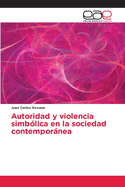 Autoridad y violencia simb?lica en la sociedad contempornea