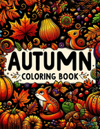 Autumn Coloring Book: Wander through the rustic beauty of autumn with this serene, where each illustration invites you to explore the picturesque landscapes and serene vistas of the season.