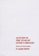 Autumn in the Year of Good Cabbages: Poetry in Conversation - Krumins, Peteris