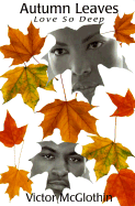 Autumn Leaves: Love So Deep - McGlothin, Victor