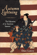 Autumn Lightning: The Education of an American Samurai