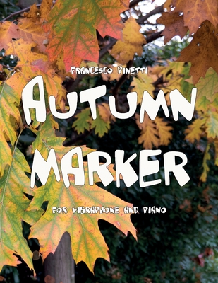 Autumn Marker: for vibraphone and piano - Pinetti, Francesco