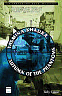 Autumn of the Phantoms - Khadra, Yasmina, and Botsford, Aubrey (Translated by)