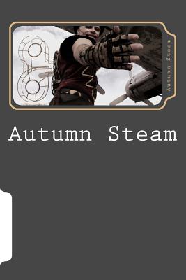 Autumn Steam: Journey Through 2012 - Anglin, Autumn