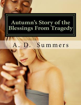 Autumn's Story of the Blessings from Tragedy - Summers, A D