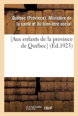 [aux Enfants de la Province de Qu?bec] - Quebec