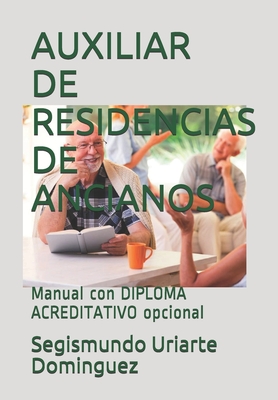 Auxiliar de Residencias de Ancianos: Manual con DIPLOMA ACREDITATIVO opcional - Uriarte Dominguez, Segismundo