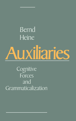Auxiliaries: Cognitive Forces and Grammaticalization - Heine, Bernd