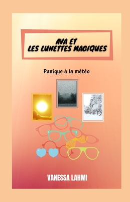 Ava et les lunettes magiques: Panique ? la m?t?o - Lahmi, Vanessa