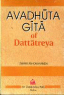 Avadhuta Gita of Dattatreya - Dattaraya, and Datteatreya, and Ashokananda, Swami (Translated by)