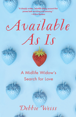 Available as Is: A Midlife Widow's Search for Love - Weiss, Debbie