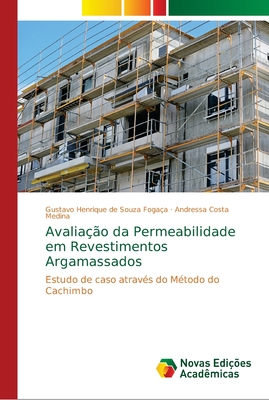 Avaliao da Permeabilidade em Revestimentos Argamassados - de Souza Fogaa, Gustavo Henrique, and Costa Medina, Andressa