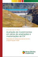 Avaliao de investimentos em obras de ampliaes e implantaes de CH