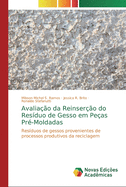 Avalia??o da Reinser??o do Res?duo de Gesso em Pe?as Pr?-Moldadas
