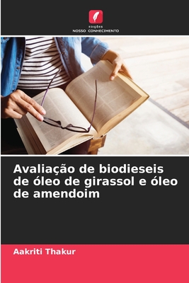 Avalia??o de biodieseis de ?leo de girassol e ?leo de amendoim - Thakur, Aakriti