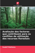 Avalia??o dos factores que contribuem para os conflitos de utiliza??o dos recursos florestais