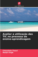 Avaliar a utiliza??o das TIC no processo de ensino-aprendizagem