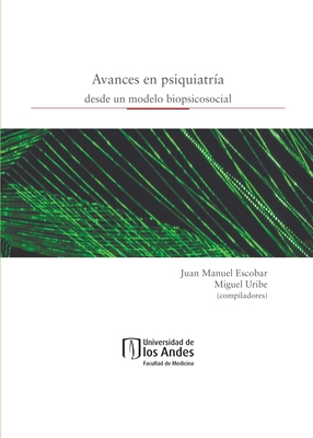 Avances en psiquiatr?a desde un modelo biopsicosocial - Javier Fernando, Le?n Silva, and Eduardo, Laverde-Rubio, and Andr?s, Barrera