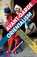 Avant-Garde Orientalism: The Eastern 'Other' in Twentieth-Century Travel Narrative and Poetry