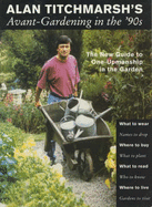 Avant-gardening in the '90s: The New Guide to One-upmanship in the Garden - Titchmarsh, Alan, and Ratling, Keith, and Plummer, Steve