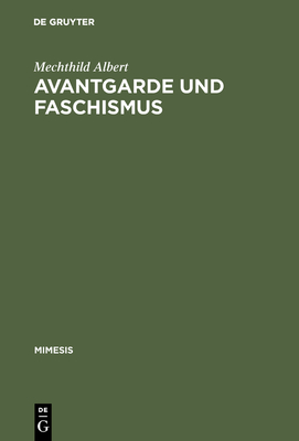 Avantgarde und Faschismus - Albert, Mechthild