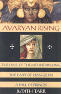 Avaryan Rising: The Hall of the Mountain King, the Lady of Han-Gilen, a Fall of Princes