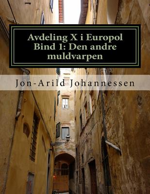 Avdeling X I Europol: Den Andre Muldvarpen - Johannessen Prof, Ph D Jon-Arild