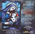 Ave Maria: Music in Honor of the Blessed Virgin Mary - Daniel Bayless (organ); Diane Moberg (organ); Notre Dame Basilica Schola; Robert A. Hobby (descant); Timothy Duhr (organ);...