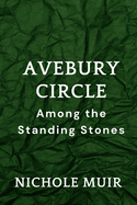 Avebury Circle: Among the Standing Stones