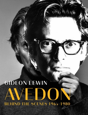 Avedon: Behind the Scenes 1964-1980 - Lewin, Gideon