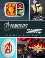 Avengers Cookbook: Delicious Recipes to Save Your Taste Buds