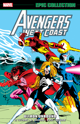 Avengers West Coast Epic Collection: Ultron Unbound - Thomas, Roy, and Ross, Dave