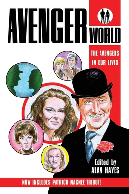 Avengerworld: The Avengers in Our Lives - Rogers, Dave (Foreword by), and Whiton, Jason (Foreword by), and Hayes, Alan