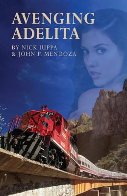 Avenging Adelita - Mendoza, John P, and Iuppa, Nick