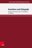 Aventiure und Eskapade: Narrative des Abenteuerlichen vom Mittelalter zur Moderne