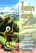 Aventura del Espiritu: A Sacred Adventure: Tu Identidad Espiritual/Your Spiritual Indentity