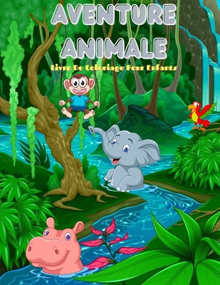 AVENTURE ANIMALE - Livre De Coloriage Pour Enfants: 100 Pages de Coloriage Incroyables Pour Gar?ons Et Filles - Vernet, Isabelle