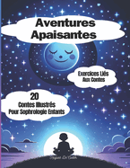 Aventures Apaisantes: 20 contes illustrs pour sophrologie enfants