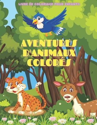 AVENTURES D'ANIMAUX COLOR?S - Livre De Coloriage Pour Enfants - Drucker, Florence