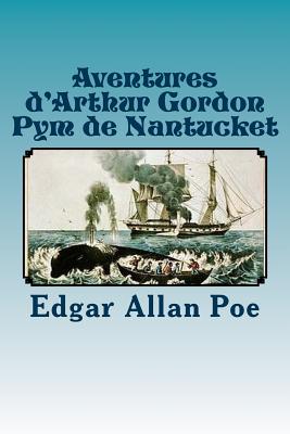 Aventures d'Arthur Gordon Pym de Nantucket - Poe, Edgar Allan