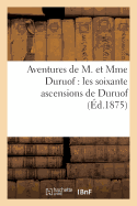 Aventures de M. Et Mme Duruof: Les Soixante Ascensions de Duruof
