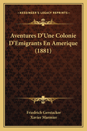 Aventures D'Une Colonie D'Emigrants En Amerique (1881)