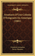 Aventures D'Une Colonie D'Emigrants En Amerique (1881)