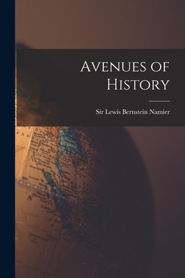 Avenues of History - Namier, Lewis Bernstein, Sir (Creator)