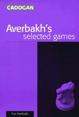 Averbakh's Selected Games - Averbakh, Yuri