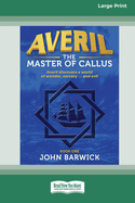 Averil: The Master of Callus (book 1) [Large Print 16pt]
