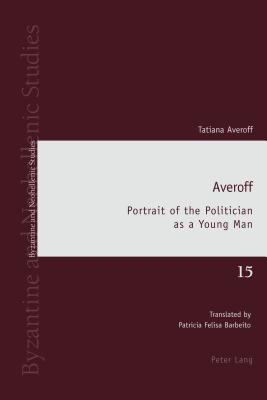 Averoff: Portrait of the Politician as a Young Man - Louth, Andrew, and Ricks, David, and Barbeito, Patricia (Translated by)