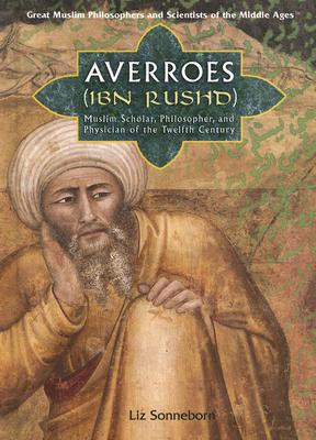 Averroes (Ibn Rushd): Muslim Scholar, Philosopher, and Physician of the Twelfth Century - Sonneborn, Liz